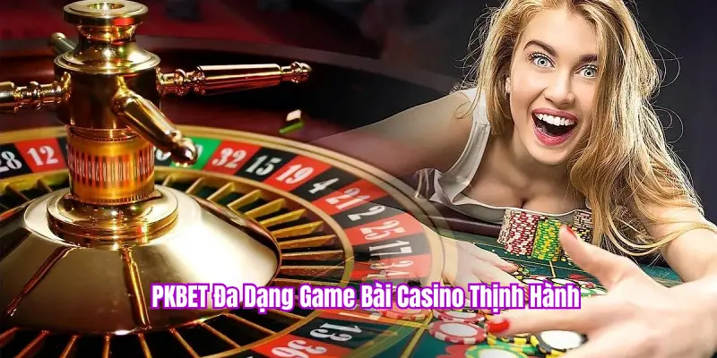 Game bài casino PKBET