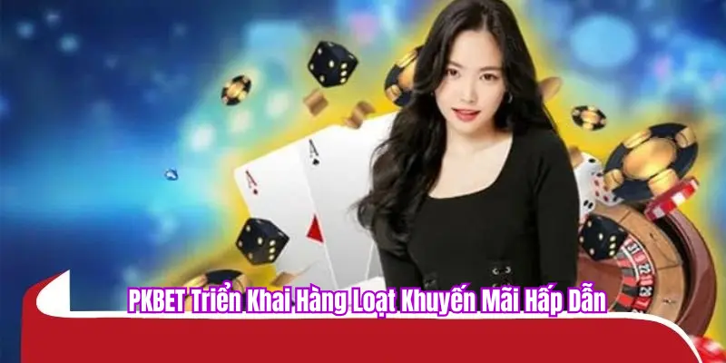 PKBET có nhiều khuyến mãi hấp dẫn