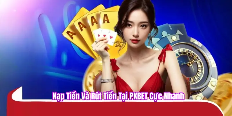 PKBET nạp rút câu hỏi