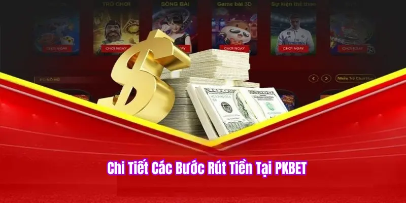 Các bước rút tiền PKBET 