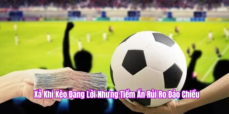 Xả Kèo (Cash Out) Là Gì? Khi Nào Nên Sử Dụng Tính Năng Này Tại PKBET? 2 Nên xả kèo khi đang hời